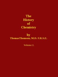 The History of Chemistry, Volume 2 (of 2) by Thomas Thomson