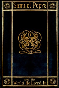 Samuel Pepys and the World He Lived In by Henry B. (Henry Benjamin) Wheatley