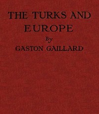 The Turks and Europe by Gaston Gaillard