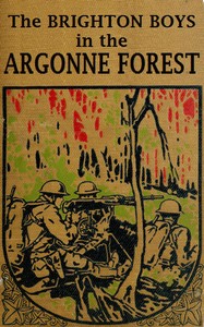 The Brighton Boys in the Argonne Forest by James R. Driscoll