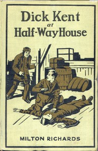 Dick Kent at Half-Way House by M. M. (Milo Milton) Oblinger