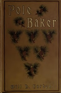 Pole Baker: A Novel by Will N. (Will Nathaniel) Harben