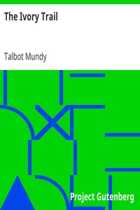 The Ivory Trail by Talbot Mundy