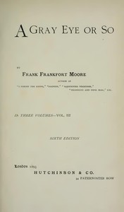 A Gray Eye or So. In Three Volumes—Volume III by Frank Frankfort Moore