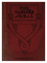The Manager of the B. & A.: A Novel by Vaughan Kester