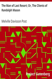 The Man of Last Resort; Or, The Clients of Randolph Mason by Melville Davisson Post