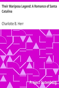 Their Mariposa Legend: A Romance of Santa Catalina by Charlotte B. (Charlotte Bronte) Herr