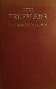 The Trufflers: A Story by Samuel Merwin