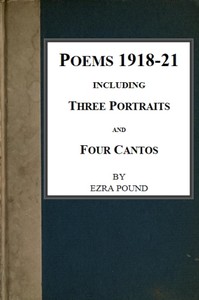 Poems 1918-21, Including Three Portraits and Four Cantos by Ezra Pound