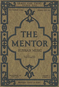 The Mentor: Russian Music, Vol. 4, Num. 18, Serial No. 118, November 1, 1916 by Henry T. Finck