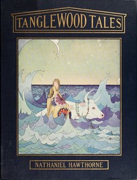 Tanglewood Tales by Nathaniel Hawthorne