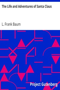 The Life and Adventures of Santa Claus by L. Frank (Lyman Frank) Baum