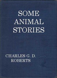 Some Animal Stories by Charles G. D. Roberts