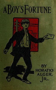 A Boy's Fortune; Or, The Strange Adventures of Ben Baker by Horatio Alger