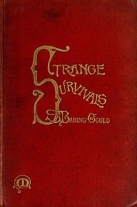 Strange Survivals: Some Chapters in the History of Man by S. (Sabine) Baring-Gould