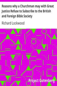 Reasons why a Churchman may with Great Justice Refuse to Subscribe to the British and Foreign Bible Society by Richard Lockwood