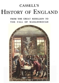 Cassell's History of England, Vol. 3 (of 8)
From the Great Rebellion to the Fall of Marlborough. by Anonymous