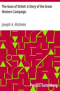 The Guns of Shiloh: A Story of the Great Western Campaign by Joseph A. (Joseph Alexander) Altsheler