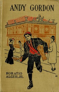 Andy Gordon; Or, The Fortunes of A Young Janitor by Horatio Alger