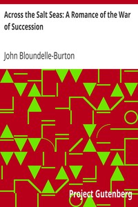 Across the Salt Seas: A Romance of the War of Succession by John Bloundelle-Burton