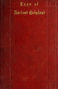 Lays of Ancient Babyland
to which are added Small Divers Histories not known to the Ancients by Richard Trott Fisher
