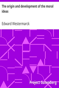 The origin and development of the moral ideas by Edward Westermarck