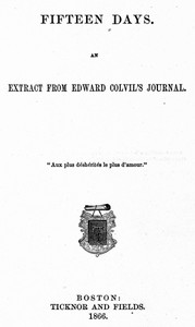 Fifteen Days: An Extract from Edward Colvil's Journal by Mary Lowell Putnam