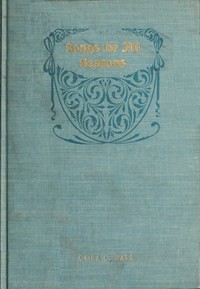 Songs for All Seasons, and Other Poems by Cora C. Bass