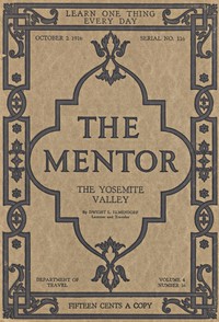 The Mentor: The Yosemite Valley, Vol 4, Num. 16, Serial No. 116, October 2, 1916 by Dwight L. (Dwight Lathrop) Elmendorf