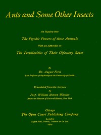 Ants and Some Other Insects: An Inquiry Into the Psychic Powers of These Animals by Auguste Forel