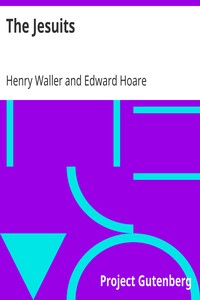 The Jesuits
A correspondence relative to a lecture so entitled, recently delivered before the Islington Protestant Institute by the Rev. Edward Hoare, M.A., incumbent of Christ Church, Ramsgate by Henry Waller