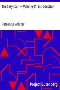 The Satyricon — Volume 01: Introduction by Petronius Arbiter