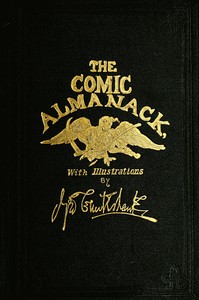 The Comic Almanack, Volume 2
An Ephemeris in Jest and Earnest, Containing Merry Tales, Humerous Poetry, Quips, and Oddities by William Makepeace Thackeray