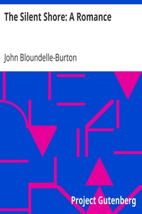 The Silent Shore: A Romance by John Bloundelle-Burton