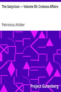 The Satyricon — Volume 05: Crotona Affairs by Petronius Arbiter