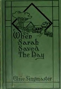 When Sarah Saved the Day by Elsie Singmaster