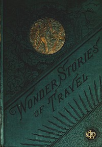 Wonder Stories of Travel by Eliot McCormick