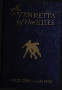 A Vendetta of the Hills by Willis George Emerson