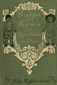Budge & Toddie; Or, Helen's Babies at Play by John Habberton