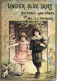Under Blue Skies: Verses & Pictures by Sarah Jeannette Lathbury Brigham