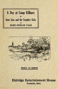 A Day at Camp Killkare; Or, Aunt Jane and the Campfire Girls by Elsie Duncan Yale
