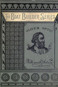 Square and Compasses; Or, Building the House by Oliver Optic