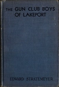 The Gun Club Boys of Lakeport; Or, The Island Camp by Edward Stratemeyer