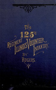 The 125th Regiment, Illinois Volunteer Infantry: Attention Batallion! by Robert M. Rogers