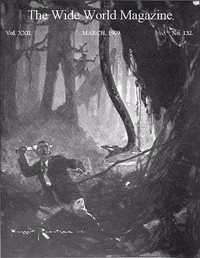 The Wide World Magazine, Vol. 22, No. 132, March, 1909 by Various