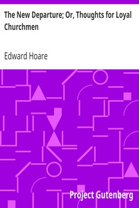 The New Departure; Or, Thoughts for Loyal Churchmen by Edward Hoare
