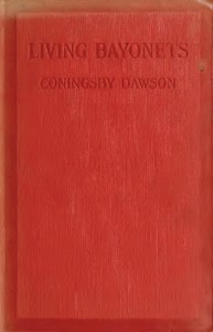 Living Bayonets: A Record of the Last Push by Coningsby Dawson