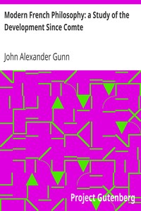 Modern French Philosophy: a Study of the Development Since Comte by John Alexander Gunn