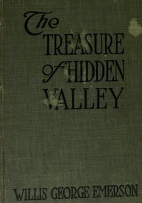 The Treasure of Hidden Valley by Willis George Emerson