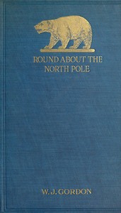 Round About the North Pole by W. J. (William John) Gordon